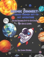 Cosmic Dot-to-Dot Book: Fun & Challenging Space-Themed Connect-the-Dots for All Ages B0DZ13PBP2 Book Cover