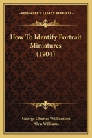 How to identify portrait miniatures 0548855528 Book Cover