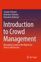 Introduction to Crowd Management: Managing Crowds in the Digital Era: Theory and Practice 3030900142 Book Cover