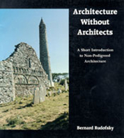 Architecture Without Architects: A Short Introduction to Non-Pedigreed Architecture 0385074875 Book Cover