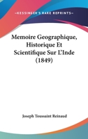 Memoire Geographique, Historique Et Scientifique Sur L'Inde (1849) 1166780112 Book Cover