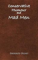 Conservative Humour and Mad Men 146205370X Book Cover