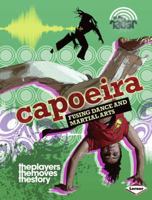 Capoeira: Fusing Dance and Martial Arts 0761377662 Book Cover