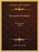 The Genius Of Chaucer: A Prize Essay 1161935428 Book Cover