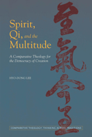 Spirit, Qi, and the Multitude: A Comparative Theology for the Democracy of Creation 0823255026 Book Cover