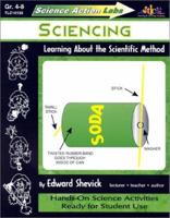 Science Action Labs - Sciencing: Learning About the Scientific Method (Science Action Labs) 1573101397 Book Cover