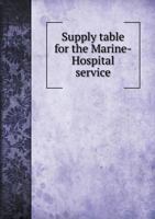 Supply Table for the Marine-Hospital Service 1373368209 Book Cover