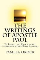 The Writings of Apostle Paul: To Proof that Paul does not contradict other Bible Authors 1514202107 Book Cover