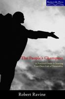 The People's Champion: A Practical Guide to Starting Your Own Cult of Personality 0615419186 Book Cover