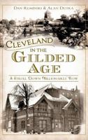 Cleveland in the Gilded Age: A Stroll Down Millionaires' Row 160949878X Book Cover