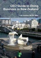 CEO Guide to Doing Business in New Zealand 1499541856 Book Cover