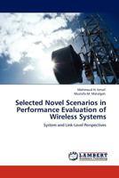 Selected Novel Scenarios in Performance Evaluation of Wireless Systems: System and Link-Level Perspectives 3844386408 Book Cover