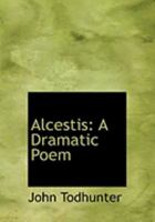 Alcestis: A Dramatic Poem 3337158323 Book Cover