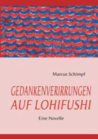 GEDANKENVERIRRUNGEN AUF LOHIFUSHI: Eine Novelle 3842354428 Book Cover