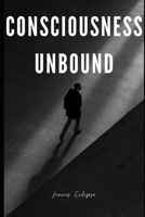 Consciousness Unbound B0C5PKDDR4 Book Cover