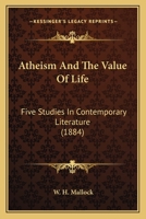 Atheism and the Value of Life: Five Studies in Contemporary Literature - Scholar's Choice Edition 054873657X Book Cover