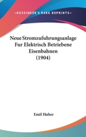 Neue Stromzufuhrungsanlage Fur Elektrisch Betriebene Eisenbahnen (1904) 1167408071 Book Cover