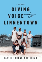 Giving Voice To Linnentown 0578912902 Book Cover