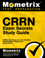 CRRN Exam Secrets: CRRN Test Review for the Certified Rehabilitation Registered Nurse Exam 1609715330 Book Cover