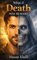 What if Death were a human: B0H3JZKWVR Book Cover