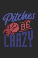 Pitches Be Crazy: Softball Notebook Blank Dot Grid Sports Journal dotted with dots 6x9 120 Pages Checklist Record Book Softball Lovers Take Notes Gift ... Men Women Kids Christmas Gift for Softballer 1699433453 Book Cover
