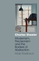 Charles Sheeler: Modernism, Precisionism and the Borders of Abstraction 1850439028 Book Cover