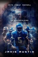 Faith, Family, and Football: The Javis Austin Story B0CP4P1MVQ Book Cover