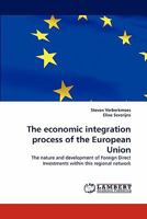 The economic integration process of the European Union: The nature and development of Foreign Direct Investments within this regional network 3843366160 Book Cover