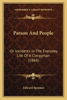 Parson And People: Or Incidents In The Everyday Life Of A Clergyman 1164892819 Book Cover