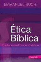 Etica Biblica: Fundamentos de La Moral Cristiana 8492726717 Book Cover