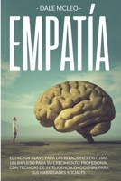 Empatía: El Factor Clave Para Las Relaciones Exitosas. Un Impulso Para Su Crecimiento Profesional Con Técnicas de Inteligencia Emocional Para Sus Habilidades Sociales. 1914086856 Book Cover