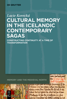 Cultural Memory in the Icelandic Contemporary Sagas: Constructing Continuity at a Time of Transformation 3111348423 Book Cover