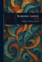 Burning sands / by Arthur Weigall ; illustrated with scenes from the photoplay a Paramount picture, directed by George Melford 9356153248 Book Cover