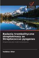 Badania trombolityczne streptokinazy ze Streptococcus pyogenes: Streptokinaza jako srodek trombolityczny (Polish Edition) 3330855118 Book Cover