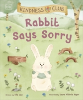 Kindness Club Rabbit Says Sorry: Join the Kindness Club as They Find the Courage To Be Kind 0241643317 Book Cover