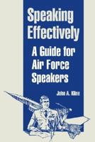 Speaking Effectively: A Guide for Air Force Speakers 1410220222 Book Cover