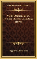 Vie Et Opinions De M. Frederic-Thomas Graindorge (1867) 1160207283 Book Cover