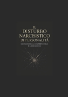 Il Disturbo Narcisistico di Personalità:: Riconoscerlo, Comprenderlo e Liberarsene (Italian Edition) B0G6V2WW9P Book Cover