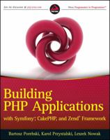 Building PHP Applications with Symfony, CakePHP, and Zend Framework 0470887346 Book Cover