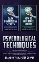 Psychological Techniques: 2 Books In 1, This Book Include: Dark Psychology Secret And How To Influence People, Improve Your Relationships And EQ, Learn How To Analyze People Whit Covert Psychology 1077592930 Book Cover