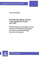 Das Bild Des Nahen Ostens in Der Deutschen Prosa Seit 1945: Untersuchungen Zum Charakter Und Der Funktion Von Orientalismuskonzepten Bei Modernen Deut 3631314760 Book Cover