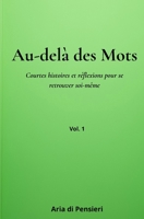 Au-delà des mots: Courtes histoires et réflexions pour se retrouver soi-même B0FNYBY1MS Book Cover