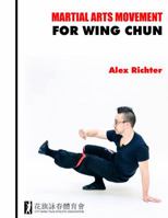 Martial Arts Movement for Wing Chun : Volume 1 0997226226 Book Cover