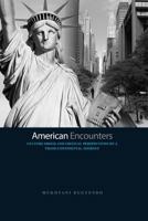 American Encounters: Culture Shock and Critical Perspectives on a Trans-Continental Journey 1480968595 Book Cover