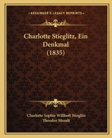 Charlotte Stieglitz, Ein Denkmal (1835) 1120174309 Book Cover
