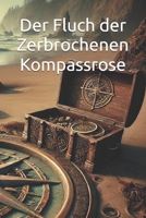 Der Fluch der Zerbrochenen Kompassrose (German Edition) B0DQ57Z72R Book Cover