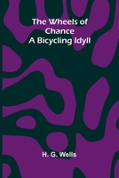The Wheels Of Chance: A Bicycling Idyll 9367244177 Book Cover