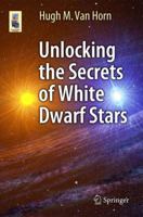 Unlocking the Secrets of White Dwarf Stars 3319093681 Book Cover