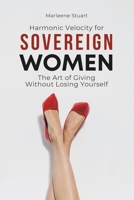 Harmonic Velocity for Sovereign Women: The Art of Giving Without Losing Yourself (Coherium Energy Reset™) B0GQL4VNSJ Book Cover