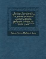 Lecciones Elementales De Química General Para Uso De Los Alumnos De Medicina, Ciencias, Farmacia, Ingenieros Industriales, Agrónomos, De Minas, Etc., Etc, Volume 1... 1271037513 Book Cover